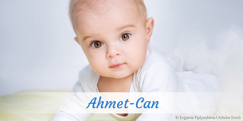 Baby mit Namen Ahmet-Can