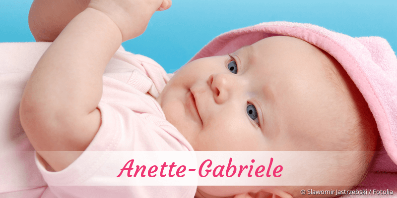 Baby mit Namen Anette-Gabriele