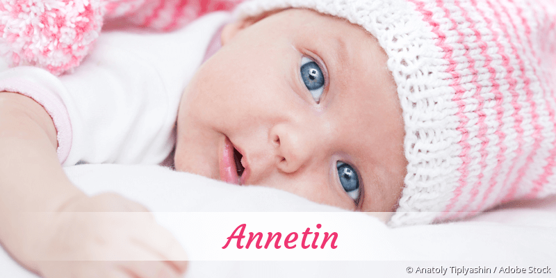 Baby mit Namen Annetin