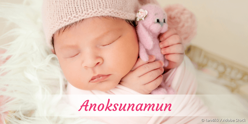 Baby mit Namen Anoksunamun