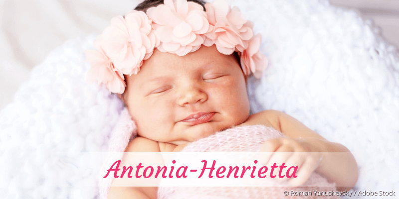 Baby mit Namen Antonia-Henrietta