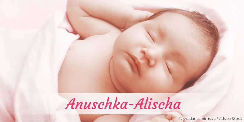 Baby mit Namen Anuschka-Alischa