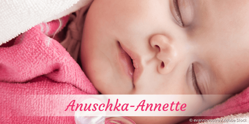 Baby mit Namen Anuschka-Annette