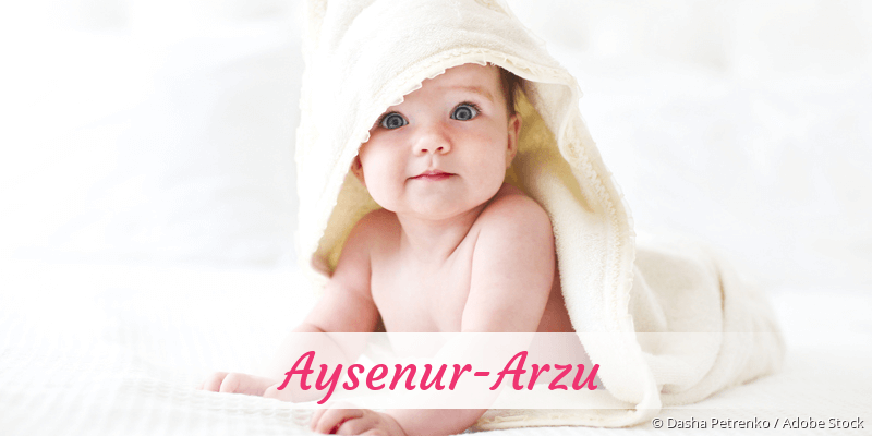 Baby mit Namen Aysenur-Arzu