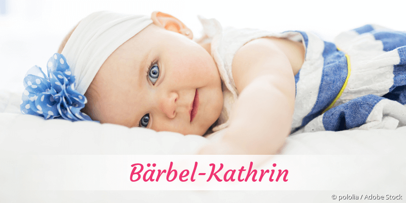 Baby mit Namen Brbel-Kathrin