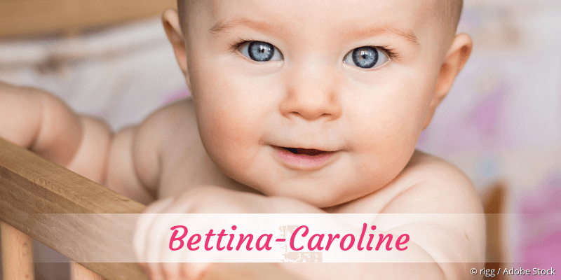 Baby mit Namen Bettina-Caroline