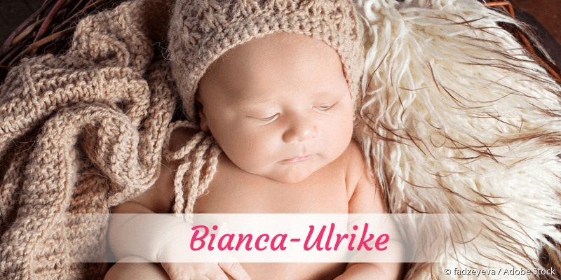 Baby mit Namen Bianca-Ulrike