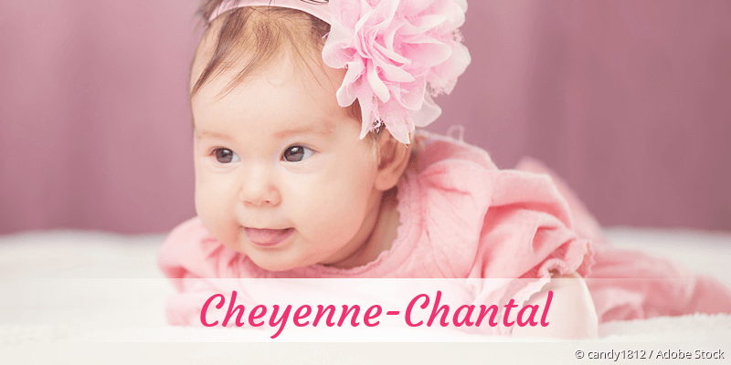 Baby mit Namen Cheyenne-Chantal