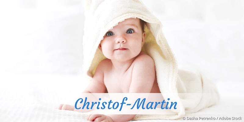 Baby mit Namen Christof-Martin