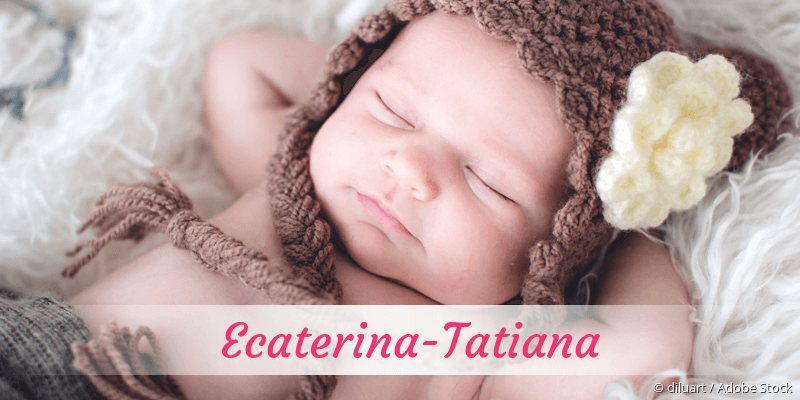 Baby mit Namen Ecaterina-Tatiana