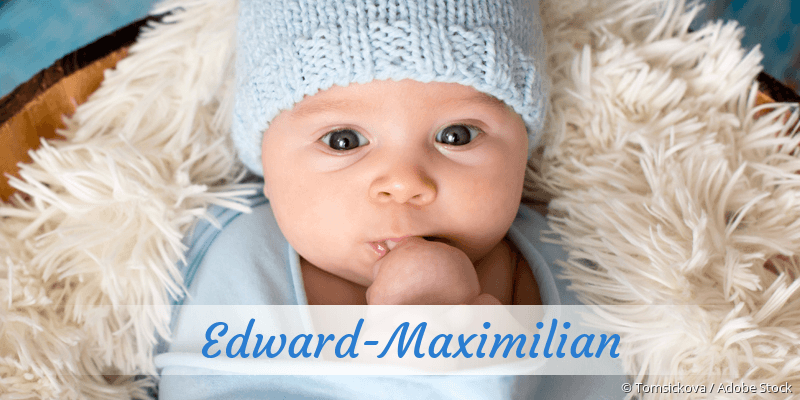 Baby mit Namen Edward-Maximilian