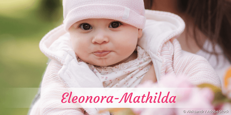 Baby mit Namen Eleonora-Mathilda