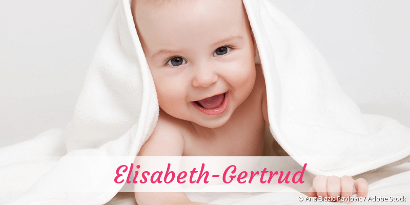 Baby mit Namen Elisabeth-Gertrud