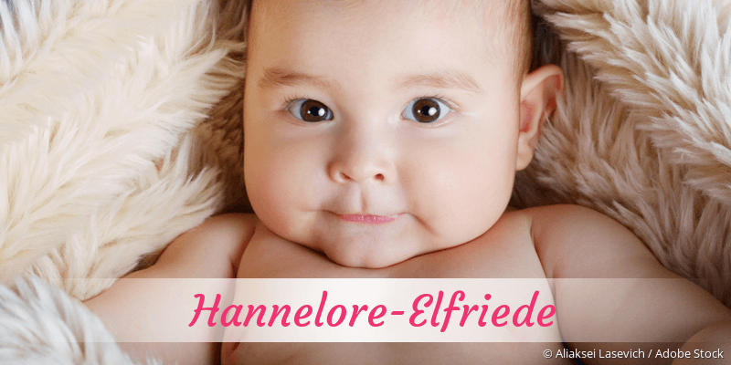 Baby mit Namen Hannelore-Elfriede