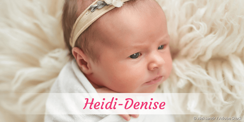Baby mit Namen Heidi-Denise