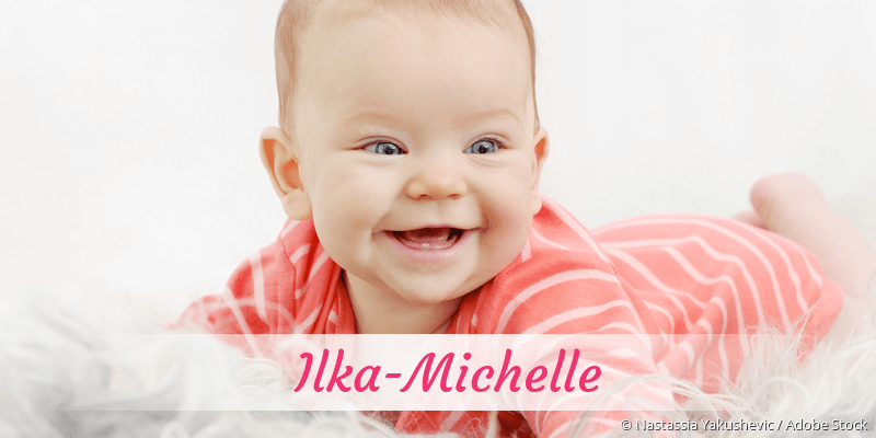 Baby mit Namen Ilka-Michelle