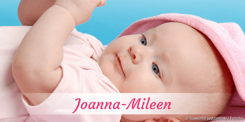 Baby mit Namen Joanna-Mileen