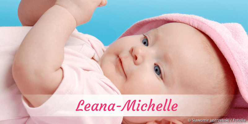 Baby mit Namen Leana-Michelle