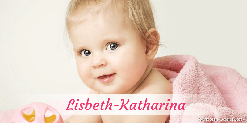 Baby mit Namen Lisbeth-Katharina