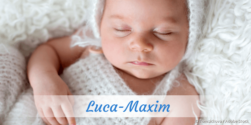 Baby mit Namen Luca-Maxim