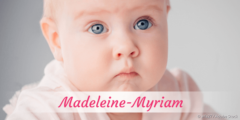 Baby mit Namen Madeleine-Myriam
