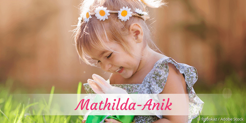 Baby mit Namen Mathilda-Anik