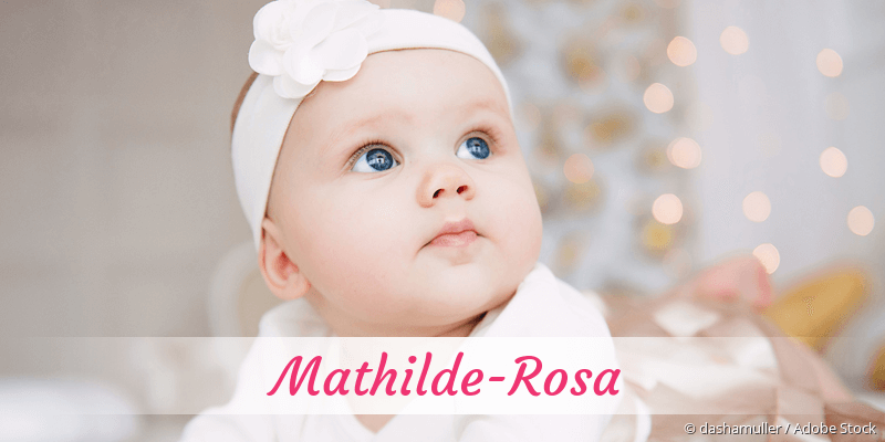 Baby mit Namen Mathilde-Rosa