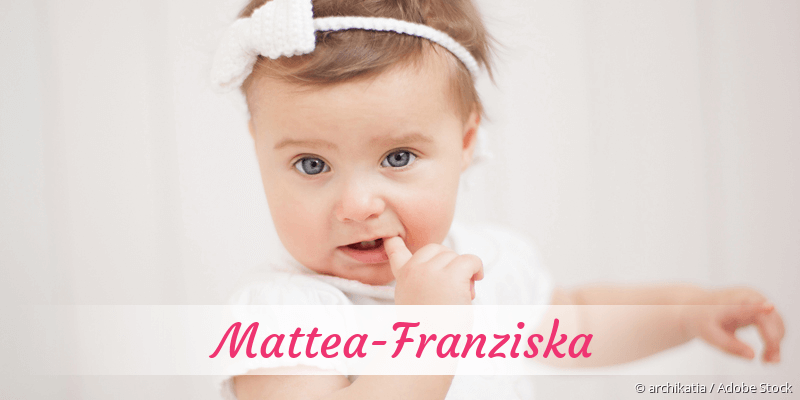 Baby mit Namen Mattea-Franziska