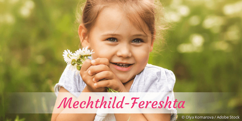 Baby mit Namen Mechthild-Fereshta