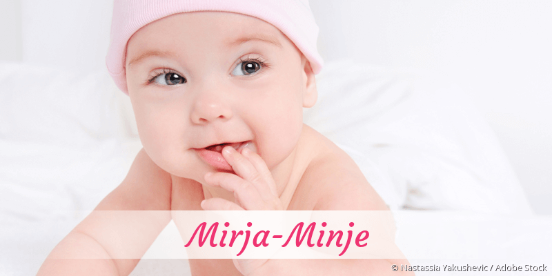 Baby mit Namen Mirja-Minje