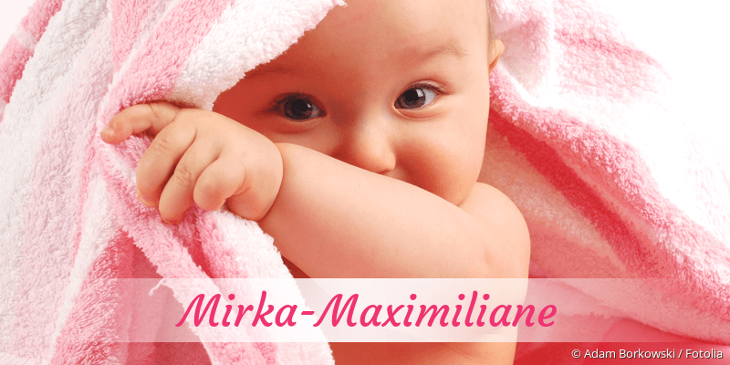 Baby mit Namen Mirka-Maximiliane