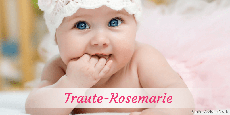 Baby mit Namen Traute-Rosemarie