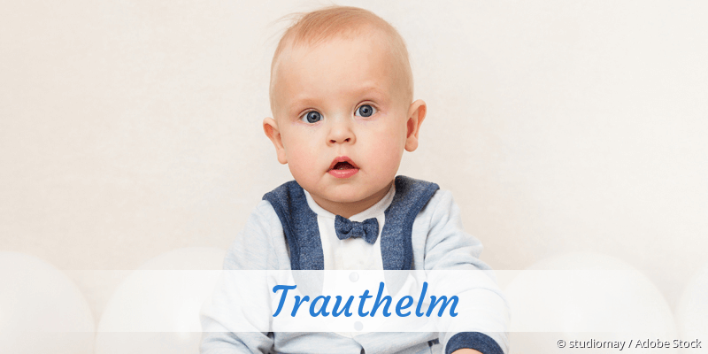 Baby mit Namen Trauthelm