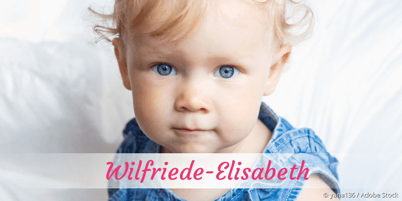 Baby mit Namen Wilfriede-Elisabeth