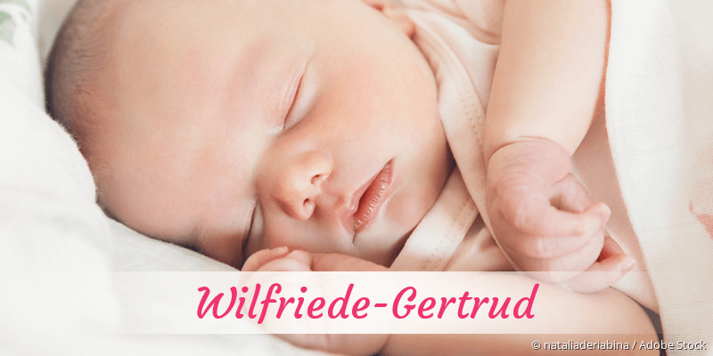 Baby mit Namen Wilfriede-Gertrud